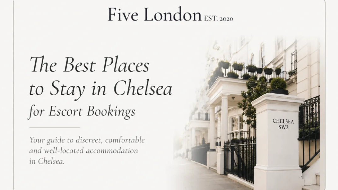 The Best Places To Stay In Chelsea For Escort Bookings